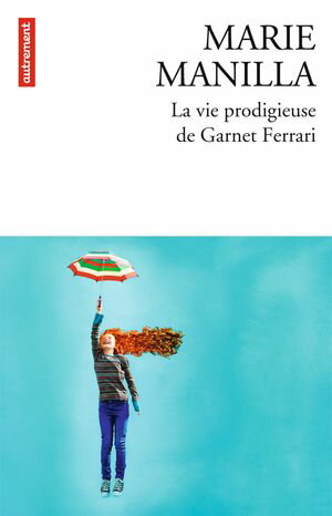La Vie prodigieuse de Garnet FerrariŻҽҡ[ Marie Manilla ]