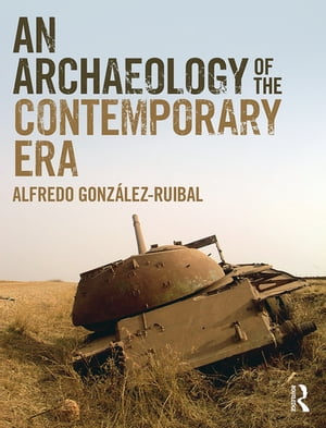 An Archaeology of the Contemporary Era