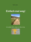 Einfach mal weg! Der gelbe Pfeil zeigt mir den Weg【電子書籍】[ Rainer J?ckle ]