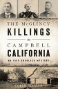 The McGlincy Killings in Campbell, California An 1896 Unsolved Mystery