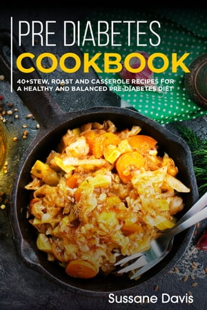 Pre-diabetes Cookbook 40+Stew, Roast and Cassero