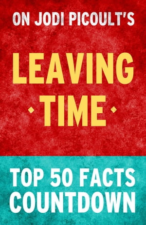 Leaving Time - Top 50 Facts CountdownŻҽҡ[ TOP 50 FACTS ]