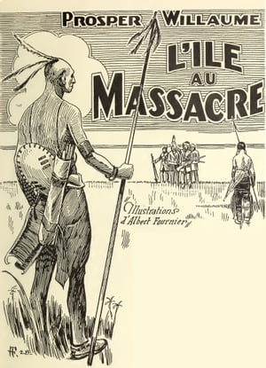 Lile au massacre Roman canadien in?dit ( Edition int?grale ) illustr?Żҽҡ[ Prosper Willaume ]