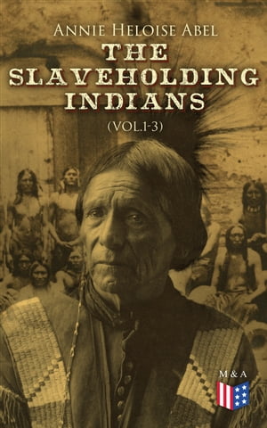 The Slaveholding Indians (Vol.1-3)