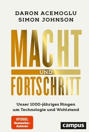 Macht und Fortschritt Unser 1000-j hriges Ringen um Technologie und Wohlstand. Ausgezeichnet mit dem A.SK Social Science Award 2023【電子書籍】 Daron Acemoglu