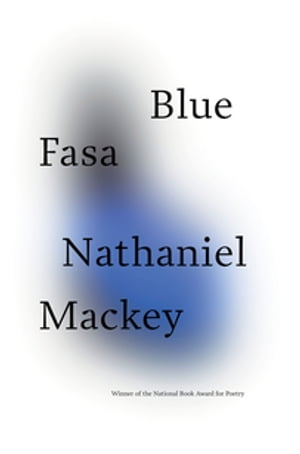 Blue Fasa【電子書籍】[ Nathaniel Mackey ]