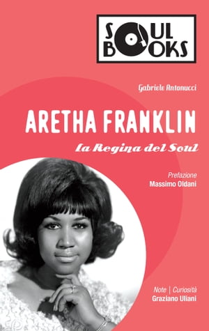 Aretha Franklin La Regina del Soul【電子書籍】 Gabriele Antonucci