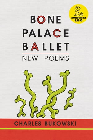 Bone Palace Ballet【電子書籍】[ Charles Bukowski ]