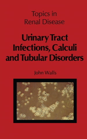 Urinary Tract Infections, Calculi and Tubular Disorders
