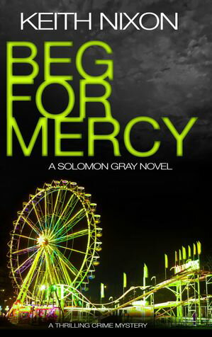 Beg for Mercy The Detective Solomon Gray Series.