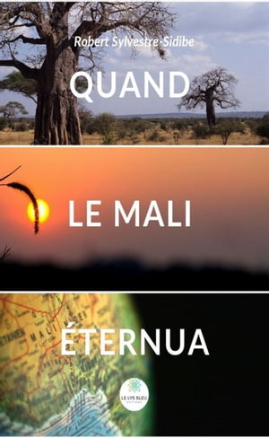 Quand le Mali ternua Ou sous l’ cu d’une civilisation【電子書籍】 Robert Sylvestre-Sidibe
