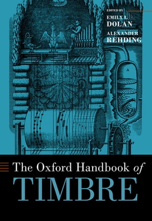 The Oxford Handbook of Timbre【電子書籍】[ Emily I. Dolan ]