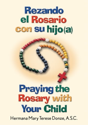 Rezando el Rosario con su hijo(a)/Praying the Rosary with Your Child