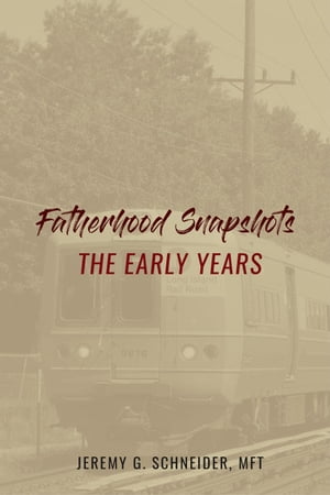 Fatherhood Snapshots: The Early Years