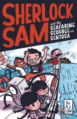 Sherlock Sam and the Seafaring Scourge on SentosaŻҽҡ[ A.J. Low ]