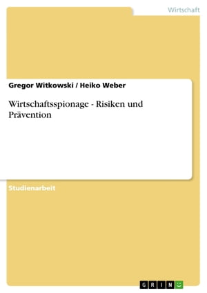 Wirtschaftsspionage - Risiken und Prävention