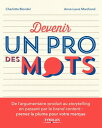 Devenir un pro des mots Toutes les techniques de l 039 argumentaire produit au storytelling en passant par le brand content【電子書籍】 Charlotte Blondel