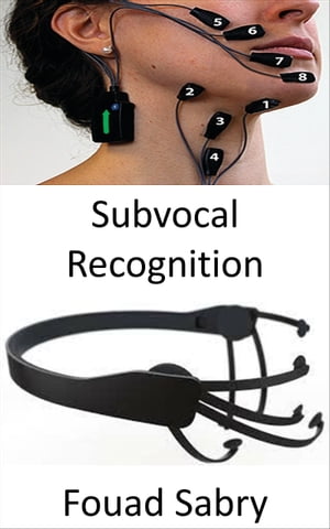 Subvocal Recognition The technology which analyzes the nerve signals reaching voice chords while a human is still thinking about a message before speaking it out loud