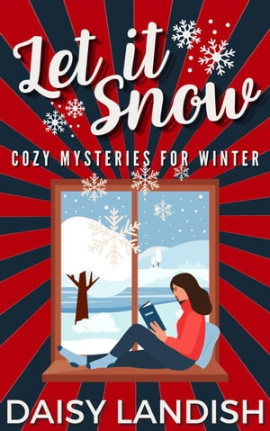 Let it Snow: Cozy Mysteries for Winter