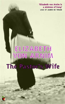 The Pastor's WifeA Virago Modern Classic【電子書籍】[ Elizabeth von Arnim ]