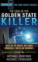 The Case of the Golden State Killer Based on the Podcast with Additional Commentary, Photographs and Documents【電子書籍】 Michael Morford