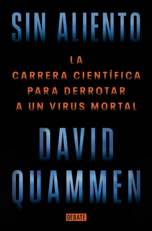 Sin aliento La carrera cient?fica para derrotar a un virus mortal