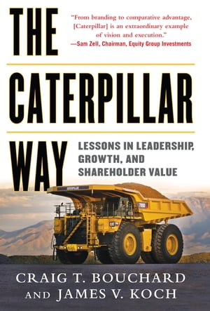 The Caterpillar Way: Lessons in Leadership, Growth, and Shareholder Value