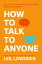 How to Talk to Anyone: 92 Little Tricks for Big Success in Relationships