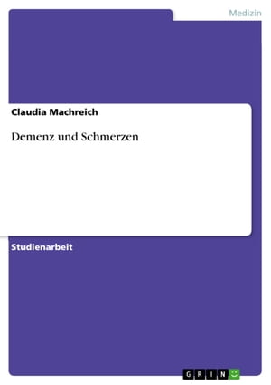 Demenz und SchmerzenŻҽҡ[ Claudia Machreich ]