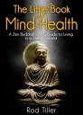 ŷKoboŻҽҥȥ㤨The Little Book of Mind Health: A Zen Buddhist's ABC guide to living in a stressful worldŻҽҡ[ Rod Tiller ]פβǤʤ300ߤˤʤޤ