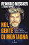 Noi, gente di montagna【電子書籍】[ Reinhold Messner ]