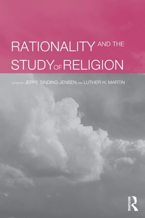 Rationality and the Study of Religion【電子書籍】
