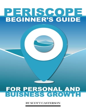 ŷKoboŻҽҥȥ㤨Periscope Beginners Guide: For Personal and Business GrowthŻҽҡ[ Scott Casterson ]פβǤʤ476ߤˤʤޤ