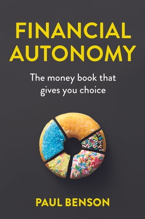 Financial Autonomy The money book that gives you choice