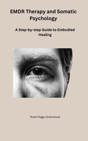 ŷKoboŻҽҥȥ㤨EMDR Therapy and Somatic Psychology A Step-by-step Guide to Embodied HealingŻҽҡ[ Rosie Peggy Greenwood ]פβǤʤ1,134ߤˤʤޤ