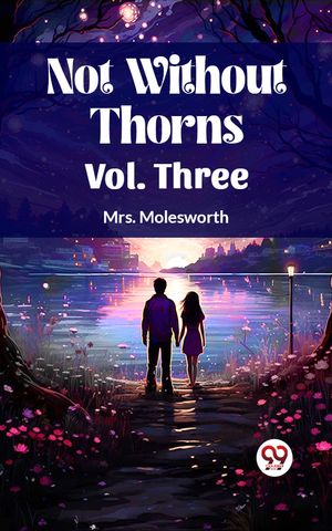 Not Without Thorns Vol. Three【電子書籍】[ Mrs. Molesworth ]