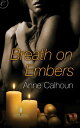 Breath on Embers【電子書籍】[ Anne Calhoun