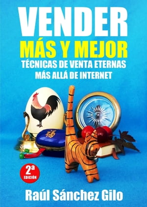 Vender M?s y Mejor, T?cnicas de Venta eternas m?s all? de Internet【電子書籍】[ Ra?l S?nchez Gilo ]