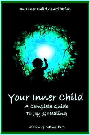 Your Inner Child: A Complete Guide to Joy & Healing