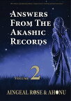 Answers From The Akashic Records Vol 2 Practical Spirituality for a Changing World【電子書籍】[ Aingeal Rose O'Grady ]