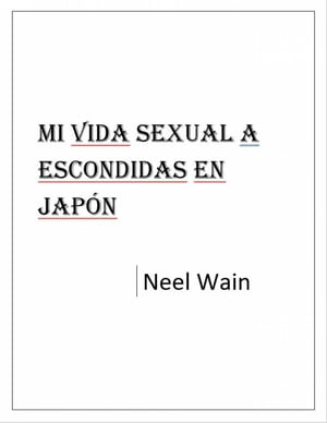 Mi vida sexual a escondidas en Jap?n The Iridium Series, #3Żҽҡ[ Neel Wain ]