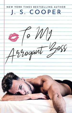 To My Arrogant Boss The Inappropriate Bachelors, #2【電子書籍】[ J. S. Cooper ]