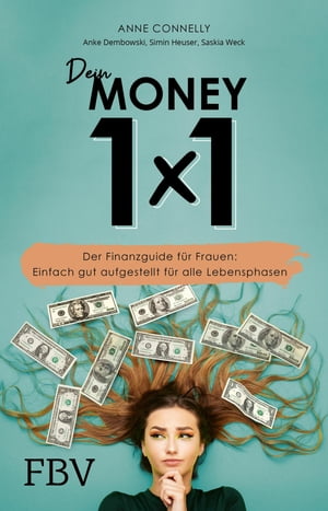 Dein Money 1x1 Der Finanzguide f?r Frauen: Einfach gut aufgestellt f?r alle Lebenslagen