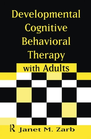 Developmental Cognitive Behavioral Therapy with Adults