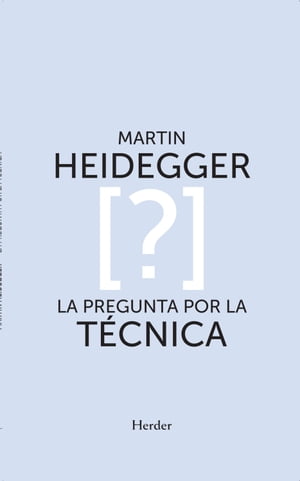 La pregunta por la t?cnica【電子書籍】[ Martin Heidegger ]