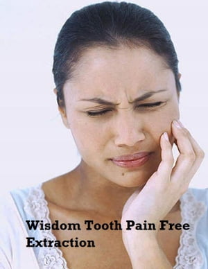 Wisdom Tooth Pain Free Extraction