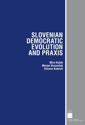 Slovenian Democratic Evolution and Praxis