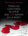 Todas las canciones de amor que a?n suenan en la radio【電子書籍】[ Cristina Prada ]