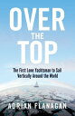 Over the Top The First Lone Yachtsman to Sail Vertically Around the World【電子書籍】[...