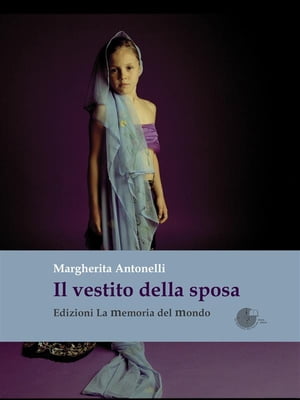 Il vestito della sposaŻҽҡ[ Margherita Antonelli ]